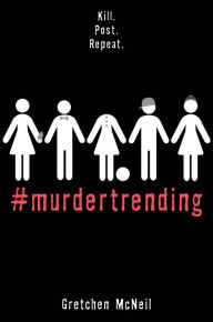 Title: #MurderTrending (#MurderTrending Series #1), Author: Gretchen McNeil