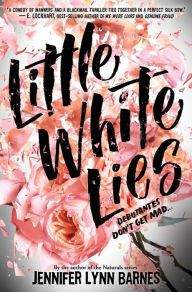 Title: Little White Lies (Debutantes Series #1), Author: Jennifer Lynn Barnes
