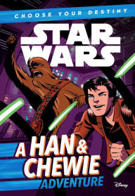 Title: Star Wars: A Han & Chewie Adventure (Star Wars Choose Your Destiny Series), Author: Cavan Scott