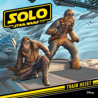 Title: Solo: A Star Wars Story: Train Heist, Author: Lucasfilm Press
