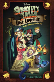 Title: Gravity Falls: Lost Legends: 4 All-New Adventures!, Author: Alex Hirsch