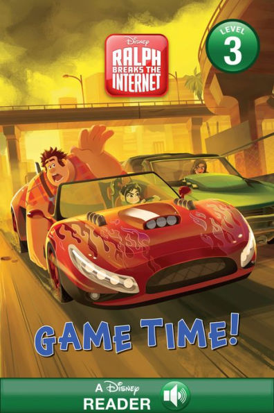 Ralph Breaks the Internet: Game Time: A Disney Reader Along Level 3