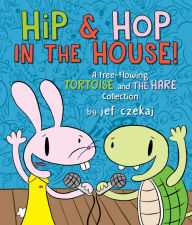 Title: Hip & Hop in the House!: A Free-flowing Tortoise and the Hare Collection, Author: Jef Czekaj