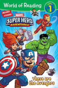 Title: Marvel Super Hero Adventures: These are the Avengers (World of Reading: Level 1), Author: Alexandra C West