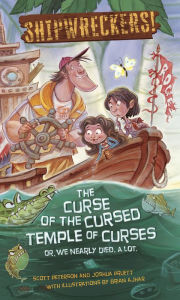 Title: Shipwreckers: The Curse of the Cursed Temple of Curses or We Nearly Died. A Lot A Lot, Author: Scott Peterson