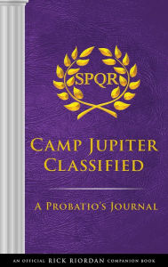 Title: Camp Jupiter Classified: A Probatio's Journal: An Official Rick Riordan Companion Book (Trials of Apollo Series), Author: Rick Riordan