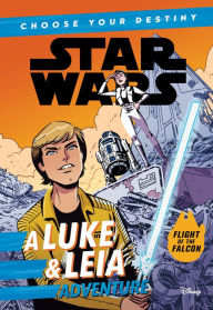 Title: Star Wars: A Luke & Leia Adventure (Star Wars Choose Your Destiny Series) (Flight of the Falcon), Author: Cavan Scott