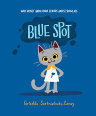 Title: Blue Spot: Walt Disney Animation Studios Artist Showcase, Author: Griselda Sastrawinata-Lemay