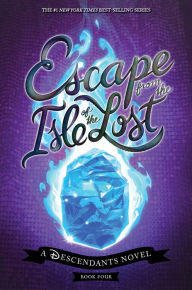 Title: Escape from the Isle of the Lost (Descendants Series #4), Author: Melissa de la Cruz