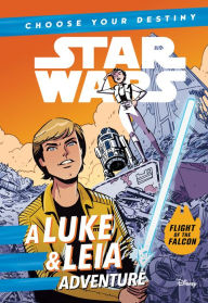 Title: Star Wars: A Luke & Leia Adventure (Star Wars Choose Your Destiny Series) (Flight of the Falcon), Author: Cavan Scott