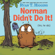 Title: Norman Didn't Do It! (Yes, He Did), Author: Ryan T. Higgins