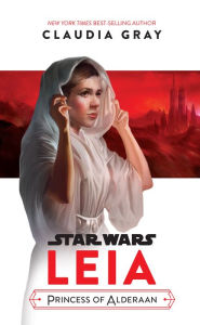 Title: Leia, Princess of Alderaan (Journey to Star Wars: The Last Jedi), Author: Claudia Gray