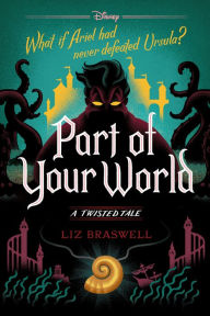 Title: Part of Your World (Twisted Tale Series #5), Author: Liz Braswell