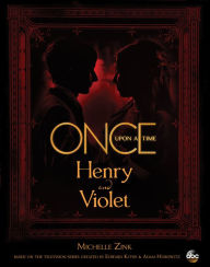 Title: Henry and Violet: Once Upon a Time, Author: Michelle Zink