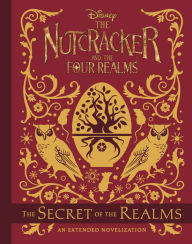 Title: The Nutcracker and the Four Realms: The Secret of the Realms: An Extended Novelization, Author: Meredith Rusu