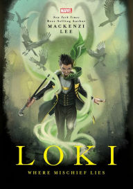 Title: Loki: Where Mischief Lies, Author: Mackenzi Lee