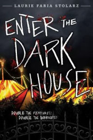 Title: Enter the Dark House: Welcome to the Dark House / Return to the Dark House, Author: Laurie Faria Stolarz