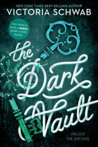 Title: The Dark Vault: Unlock the Archive, Author: Victoria Schwab