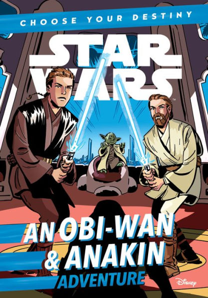 Star Wars: An Obi-Wan & Anakin Adventure (Star Wars Choose Your Destiny Series)