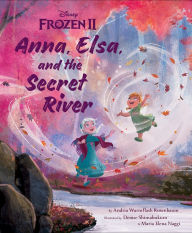 Title: Frozen 2: Anna, Elsa, and the Secret River, Author: Andria Warmflash Rosenbaum