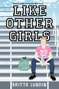 Title: Like Other Girls, Author: Britta Lundin