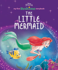 Title: My First Disney Princess Bedtime Storybook: The Little Mermaid, Author: Disney Books