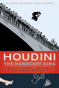 Title: Houdini: The Handcuff King, Author: Jason Lutes