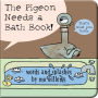 The Pigeon Needs a Bath Book!