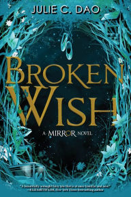Title: Broken Wish (The Mirror Series #1), Author: Julie C. Dao