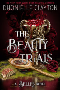 Free books to download on nook The Beauty Trials (A Belles novel) by Dhonielle Clayton
