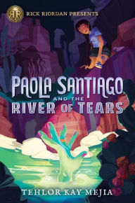 Free download books on electronics Paola Santiago and the River of Tears English version by Tehlor Kay Mejia MOBI RTF 9781368049177