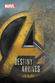 Title: Avengers: Infinity War Destiny Arrives, Author: Liza Palmer