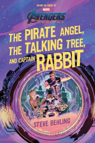 Title: Avengers: Endgame The Pirate Angel, The Talking Tree, and Captain Rabbit, Author: Steve Behling
