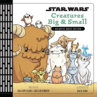 Title: Star Wars: Creatures Big & Small, Author: Calliope Glass