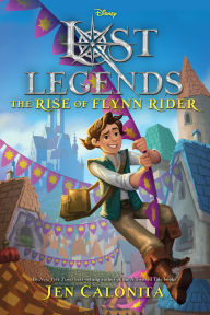 Title: Lost Legends: The Rise of Flynn Rider, Author: Jen Calonita