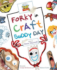 Title: Toy Story 4: Forky in Craft Buddy Day, Author: Drew Daywalt