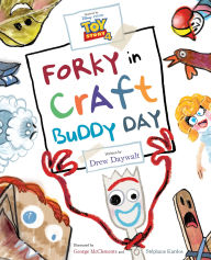 Title: Toy Story 4: Forky in Craft Buddy Day-[Barnes & Noble Exclusive Edition], Author: Drew Daywalt