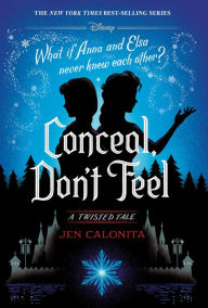 Title: Conceal, Don't Feel (Twisted Tale Series #7), Author: Jen Calonita