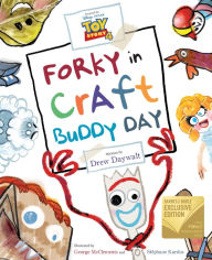Title: Toy Story 4: Forky in Craft Buddy Day (B&N Exclusive Edition), Author: Drew Daywalt