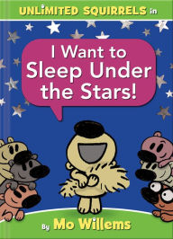 Unlimited Squirrels I Want to Sleep Under the Stars!