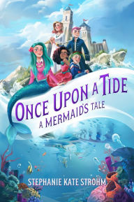 Ebook for iit jee free download Once Upon a Tide: A Mermaid's Tale 9781368054430 in English