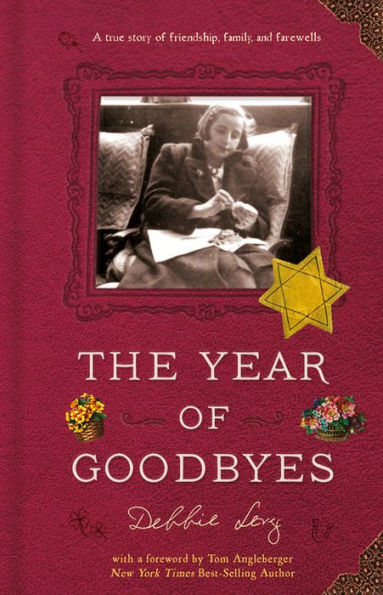 The Year of Goodbyes: A True Story Friendship, Family and Farewells