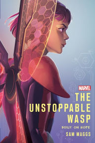 Free downloads ebooks epub format The Unstoppable Wasp: Built On Hope 9781368054652 (English Edition) by Sam Maggs