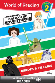 Title: Galaxy of Adventures: Heroes & Villains, Author: Lucasfilm Press