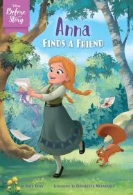 Title: Anna Finds a Friend (Disney Before the Story Series), Author: Kate Egan