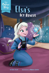 Title: Elsa's Icy Rescue (Disney Before the Story Series), Author: Kate Egan