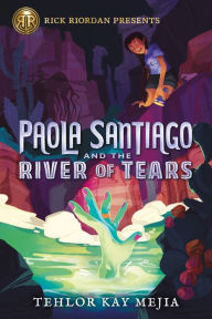 Title: Paola Santiago and the River of Tears (Paola Santiago Series #1), Author: Tehlor Kay Mejia