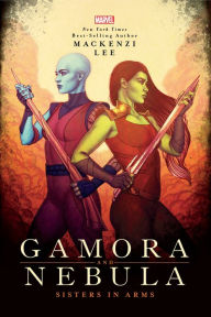 Title: Gamora and Nebula: Sisters in Arms, Author: Mackenzi Lee