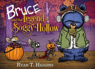 Title: Bruce and the Legend of Soggy Hollow, Author: Ryan T. Higgins