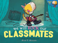 Title: We Will Rock Our Classmates (Penelope Rex Series #2), Author: Ryan T. Higgins